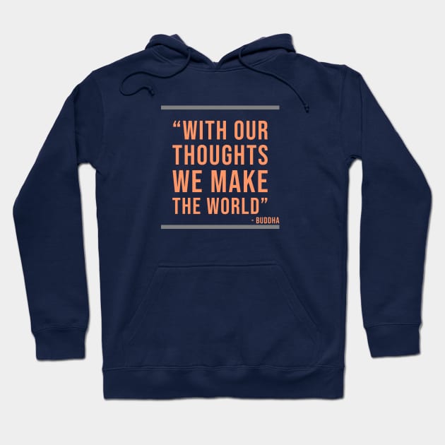 With our thoughts we make the World - Buddhist quote Hoodie by Room Thirty Four